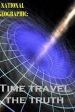Watch National Geographic Time Travel The Truth Zmovies