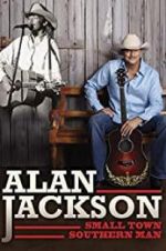 Watch Alan Jackson: Small Town Southern Man Zmovies