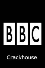 Watch BBC Crackhouse Zmovies