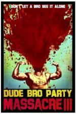 Watch Dude Bro Party Massacre III Zmovies