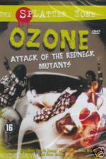 Watch Ozone Attack of the Redneck Mutants Zmovies