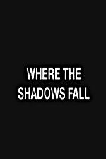 Watch Where the Shadows Fall Zmovies