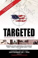 Watch Targeted Exposing the Gun Control Agenda Zmovies