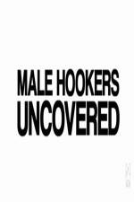 Watch Male Hookers Uncovered Zmovies