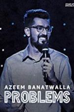 Watch Azeem Banatwalla: Problems Zmovies