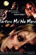 Watch Torture Me No More Zmovies