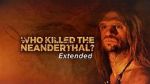 Watch Who Killed the Neanderthal? Zmovies