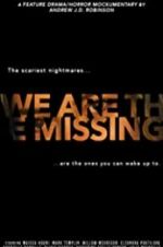 Watch We Are the Missing Zmovies