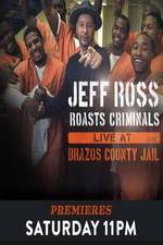 Watch Jeff Ross Roasts Criminals: Live at Brazos County Jail Zmovies