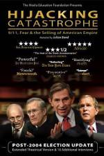 Watch Hijacking Catastrophe 911 Fear & the Selling of American Empire Zmovies