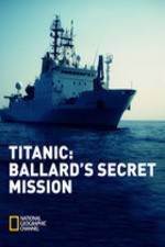 Watch Titanic: Ballard's Secret Mission Zmovies