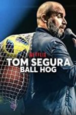 Watch Tom Segura: Ball Hog Zmovies