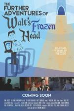 Watch The Further Adventures of Walt\'s Frozen Head Zmovies