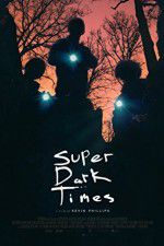 Watch Super Dark Times Zmovies