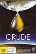 Watch Crude The Incredible Journey of Oil Zmovies