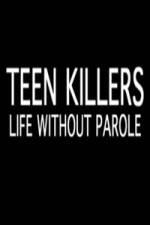 Watch Teen Killers Life Without Parole Zmovies