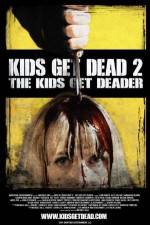 Watch Kids Get Dead 2: The Kids Get Deader Zmovies