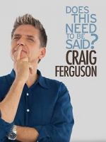 Watch Craig Ferguson: Does This Need to Be Said? Zmovies