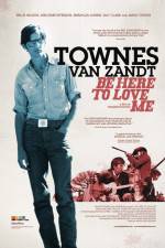 Watch Be Here to Love Me A Film About Townes Van Zandt Zmovies