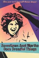Watch Sometimes Aunt Martha Does Dreadful Things Zmovies