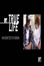 Watch True Life: I?m Addicted To Heroin Zmovies