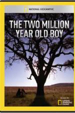 Watch National Geographic The 2 Million Year Old Boy Zmovies