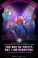 Watch You May Be Pretty, But I Am Beautiful: The Adrian Street Story Zmovies