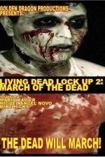 Watch Living Dead Lock Up 2 March of the Dead Zmovies