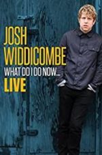 Watch Josh Widdicombe: What Do I Do Now Zmovies