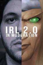 Watch IRL 2.0 in Moderation Zmovies