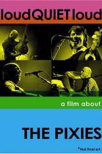 Watch loudQUIETloud A Film About the Pixies Zmovies
