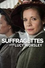 Watch Suffragettes with Lucy Worsley Zmovies