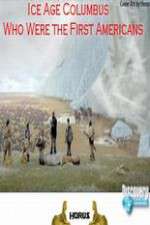 Watch Ice Age Columbus Who Were the First Americans Zmovies