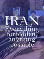 Watch Iran: Everything Forbidden, Anything Possible Zmovies