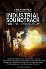 Watch Industrial Soundtrack for the Urban Decay Zmovies