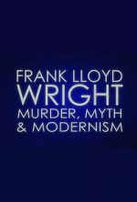 Watch Frank Lloyd Wright: Murder, Myth & Modernism Zmovies