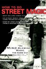Watch How To Do Street Magic Zmovies