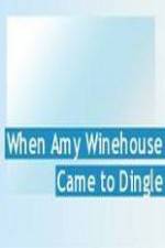 Watch Amy Winehouse Came to Dingle Zmovies