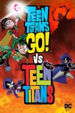 Watch Teen Titans Go! Vs. Teen Titans Zmovies