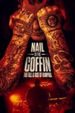Watch Nail in the Coffin: The Fall and Rise of Vampiro Zmovies