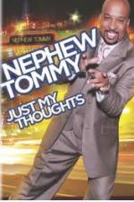 Watch Nephew Tommy: Just My Thoughts Zmovies