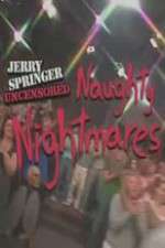 Watch Jerry Springer  Uncensored Naughty Nightmares Zmovies