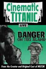 Watch Cinematic Titanic: Danger on Tiki Island Zmovies