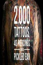 Watch 2000 Tattoos 40 Piercings and a Pickled Ear Zmovies