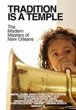 Watch Tradition Is a Temple: The Modern Masters of New Orleans Zmovies