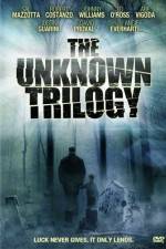 Watch The Unknown Trilogy Zmovies