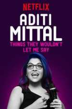 Watch Aditi Mittal: Things They Wouldn\'t Let Me Say Zmovies