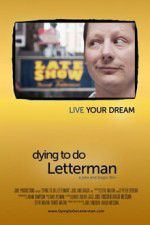 Watch Dying to Do Letterman Zmovies