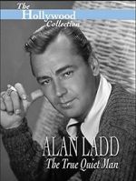 Watch Alan Ladd: The True Quiet Man Zmovies