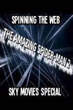 Watch Amazing Spider-Man 2 Spinning The Web Sky Movies Special Zmovies